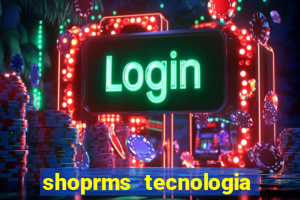 shoprms tecnologia e servicos ltda jogos online